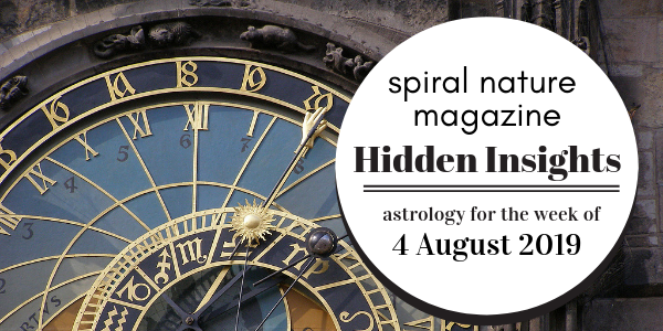 Hidden Insights: Astrology for the week of 4 August 2019