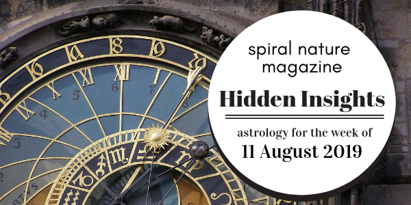 Hidden Insights: Astrology for the week of 11 August 2019