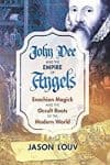 John Dee and the Empire of Angels, by Jason Louv