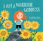 I Am a Warrior Goddess, by Jennifer Adams