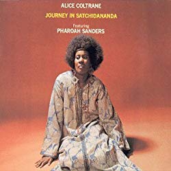 Journey in Satchidananda, by Alice Coltrane, featuring Pharoah Sanders