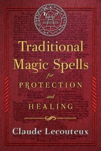 Traditional Magic Spells for Protection and Healing, by Claude Lecouteux