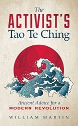 The Activist's Tao Te Ching, by William Martin