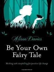 Be Your Own Fairy Tale, by Alison Davies