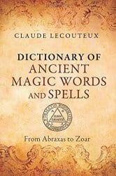 Dictionary of Ancient Magic Words and Spells, by Claude Lecouteux