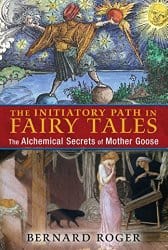 The Initiatory Path in Fairy Tales, by Bernard Rogers