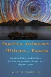 Practical Astrology for Witches and Pagans, by Ivo Dominguez Jr