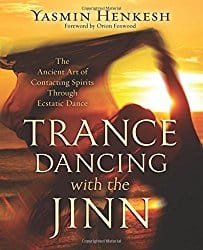 Trance Dancing with the Jinn, by Yasmin Henkesh