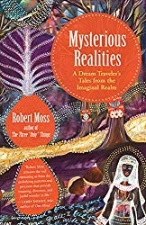 Mysterious Realities by Robert Moss