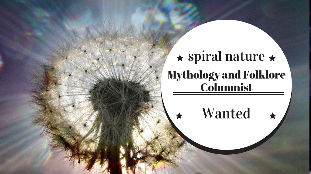 Job posting Mythology and folklore columnist wanted Spiral Nature