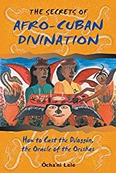 The Secrets of Afro-Cuban Divination, by Ocha'ni Lele