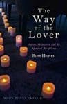 The Way of the Lover: Sufism, Shamanism and the Spiritual Art of Love