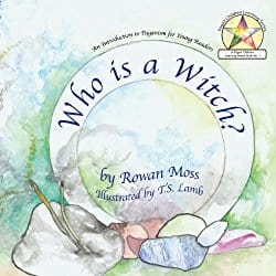 Who is a Witch? by Rowan Moss, Illustrated by T.S. Lamb