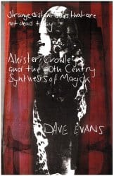 Aleister Crowley and the 20th Century Synthesis of Magick, by Dave Evans