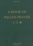 A Book of Pagan Prayer, by Ceisiwr Serith