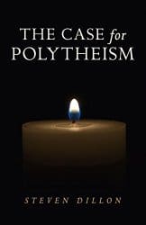 The Case for Polytheism, by Steven Dillon