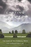 Casting Sacred Space, by Ivo Dominguez Jr