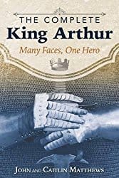 The Complete King Arthur, by John and Caitlin Matthews