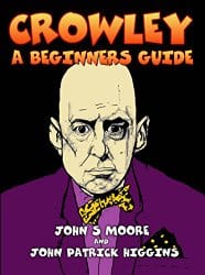Crowley: A Beginner's Guide, by John S Moore