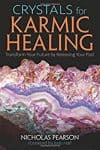 Crystals for Karmic Healing: Transform Your Future by Releasing Your Past, by Nicholas Pearson