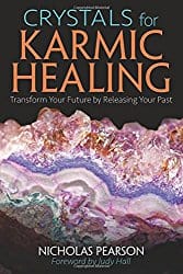 Crystals for Karmic Healing: Transform Your Future by Releasing Your Past, by Nicholas Pearson