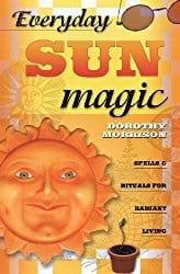 Everyday Sun Magic, by Dorothy Morrison