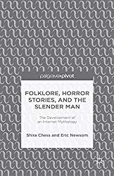 Folklore, Horror Stories, and the Slender Man, by Shira Chess and Eric Newsom