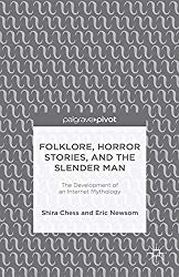 Folklore, Horror Stories, and the Slender Man, by Shira Chess and Eric Newsom