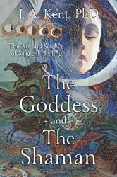 The Goddess and the Shaman, by J. A. Kent
