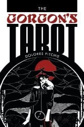 The Gorgon's Tarot, by Dolores Fitchie