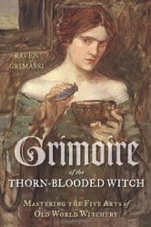 Grimoire of the Thorn-Blooded Witch, by Raven Grimassi
