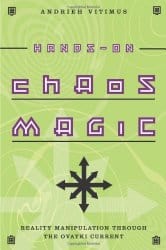 Hands-On Chaos Magic: Reality Manipulation through the Ovayki Current, by Andrieh Vitimus