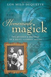 Homemade Magick, by Lon Milo DuQuette