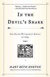 In the Devil’s Snare: The Salem Witchcraft Crisis of 1692, by Mary Beth Norton 