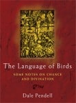 The Language of Birds, by Dale Pendell