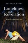 Loneliness and Revelation, by Brendan Myers