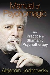 Manual of Psychomagic, by Alejandro Jodorowsky