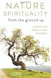 Nature Spirituality from the Ground Up, by Lupa