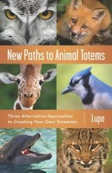 New Paths to Animal Totems, by Lupa