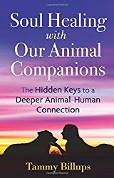 Soul Healing with Our Animal Companions, by Tammy Billups