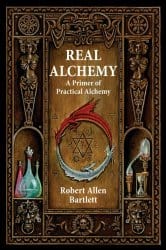 Real Alchemy, by Robert Allen Bartlett