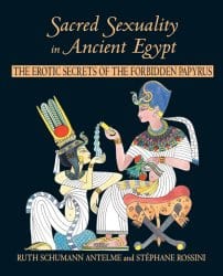 Sacred Sexuality in Ancient Egypt, by Ruth Schumann Antelme & Stephane Rossini