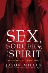 Sex, Sorcery, and Spirit, by Jason Miller