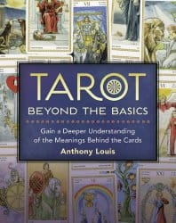 Tarot Beyond the Basics, by Anthony Louis